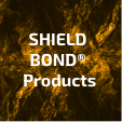 SHIELD BOND® Products